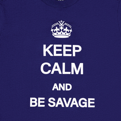 Keep Calm And Be Savage Tee Blue