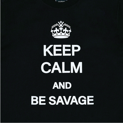 Keep Calm And Be Savage Tee Black