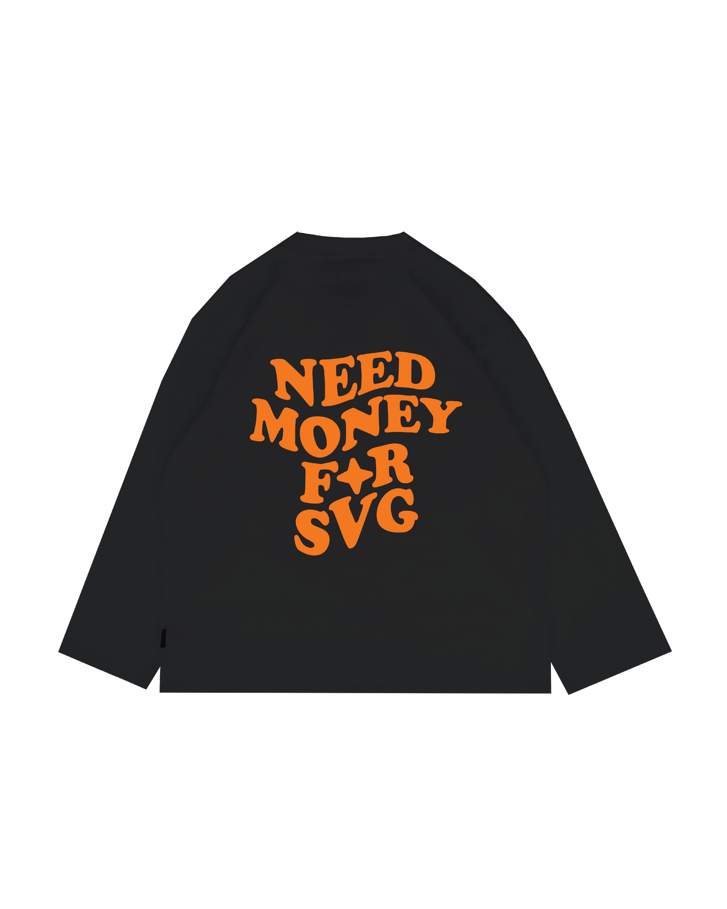Need Money For SVG Wash Longsleeve Tee