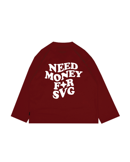 Need Money For SVG Maroon Longsleeve Tee