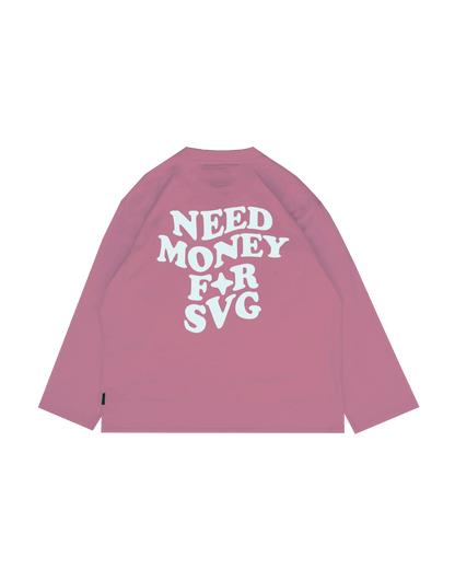 Need Money For SVG Pink Longsleeve Tee
